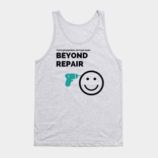 Beyond Repair Show Tank Top